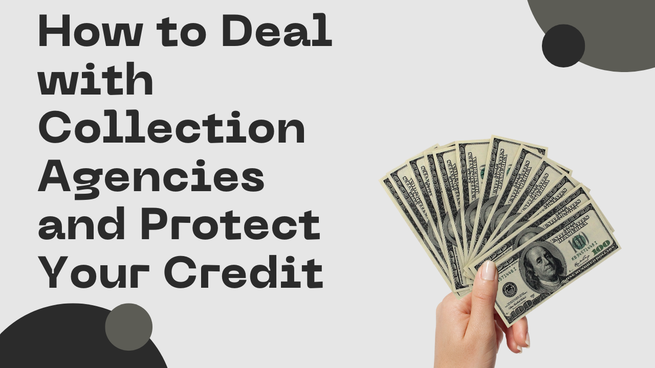 How to Deal with Collection Agencies and Protect Your Credit