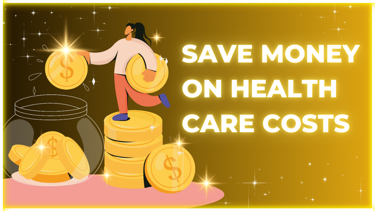 Save Money on Health Care Costs